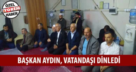 Başkan Aydın, vatandaşı dinledi