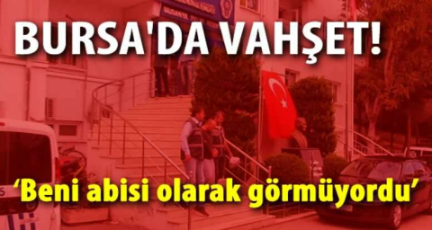 Bursa'da vahşet!