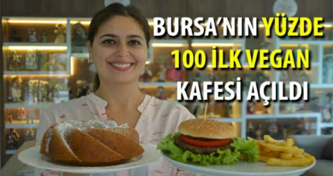 Bursa’nın yüzde 100 ilk vegan kafesi açıldı