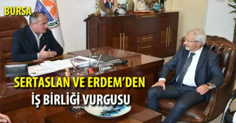 Sertaslan ve Erdem’den iş birliği vurgusu