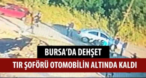 TIR şoförü otomobilin altında böyle kaldı