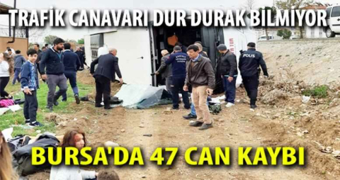 Bursa'da 47 Can Kaybı