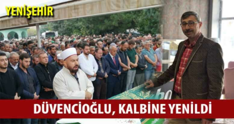 Düvencioğlu, kalbine yenildi