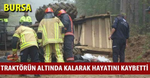 Traktörün altında kalarak hayatını kaybetti