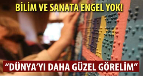 Bilim ve sanata engel yok