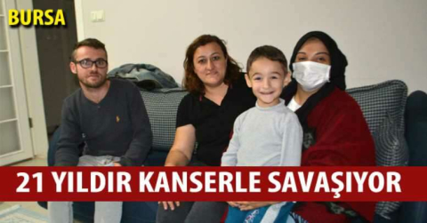 21 yıldır kanserle savaşıyor