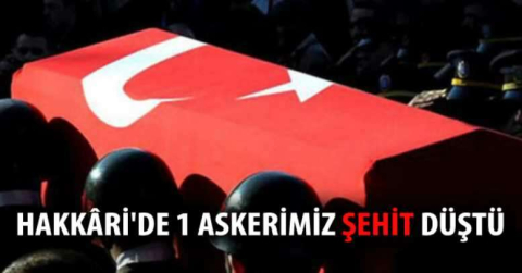 Hakkâri'de çatışma: 1 asker şehit düştü