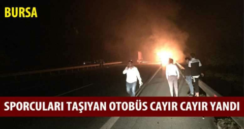 Sporcuları taşıyan otobüs cayır cayır yandı