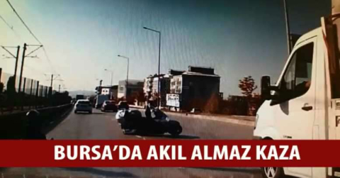 Bursa’da akıl almaz kaza 