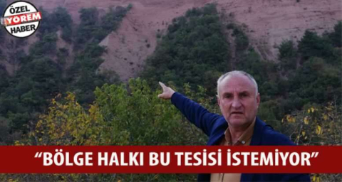  “Bölge halkı bu tesisi istemiyor”