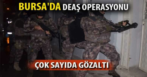 Bursa'da DEAŞ operasyonu