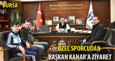 Özel sporcudan Başkan Kanar’a ziyaret