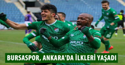 Bursaspor, Ankara'da ilkleri yaşadı