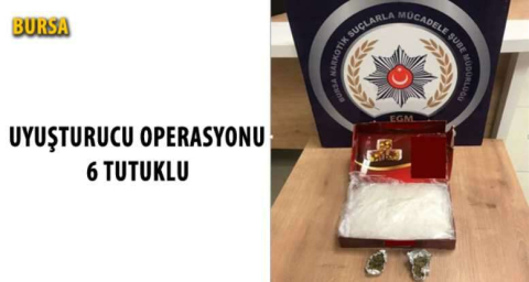 Uyuşturucu operasyonu: 6 tutuklu