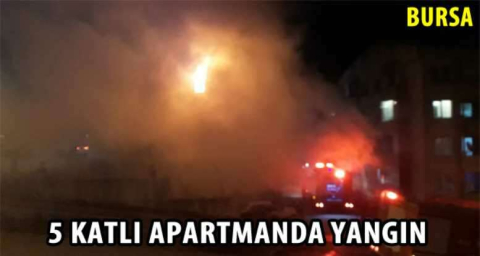 Bursa'da 5 katlı apartmanda yangın