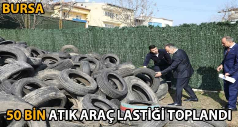 50 bin atık araç lastiği toplandı