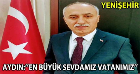 Aydın: "En büyük sevdamız vatanımız"