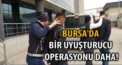 Bursa'da uyuşturucu operasyonu