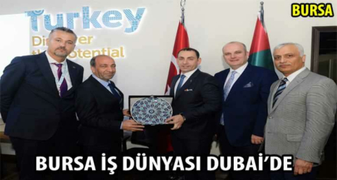 Bursa iş dünyası Dubai’de