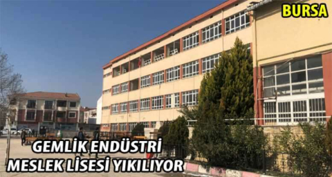 Gemlik Endüstri Meslek Lisesi yıkılıyor