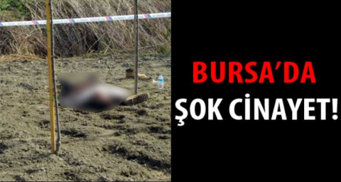 Bursa'da şok cinayet!