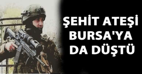 Şehit ateşi Bursa'ya da düştü