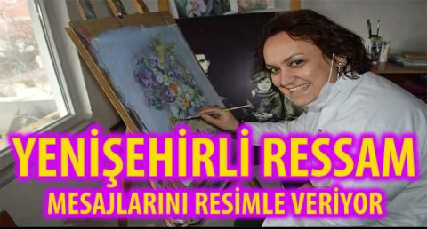 Yenişehirli ressam mesajlarını resimle veriyor