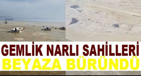 Gemlik Narlı sahilleri beyaza büründü