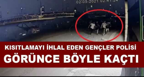 Kısıtlamayı ihlal eden gençler polisi görünce böyle kaçtı