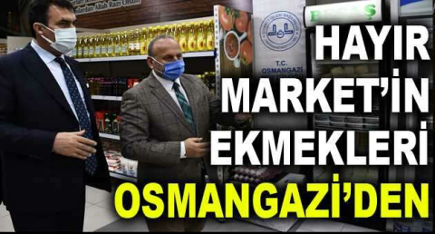 Hayır Market’in ekmekleri Osmangazi’den