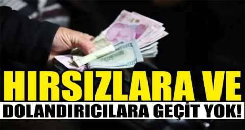 Hırsızlara ve dolandırıcılara geçit yok!