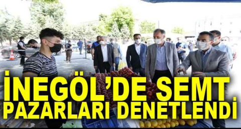 İnegöl’de semt pazarları denetlendi