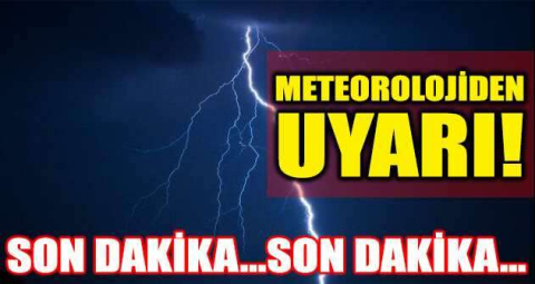 Meteorolojiden son dakika uyarısı