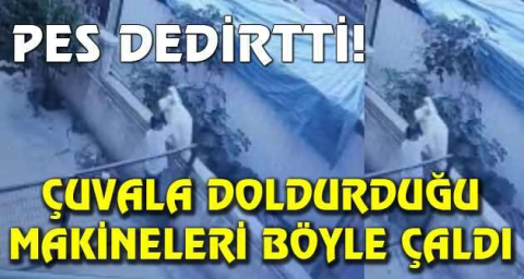 Bursa'da çuvala doldurduğu makineleri böyle çaldı